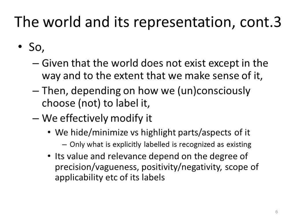 The world and its representation, cont.3 So, Given that the world does not exist